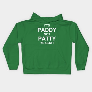 It's paddy not patty ye goat Kids Hoodie